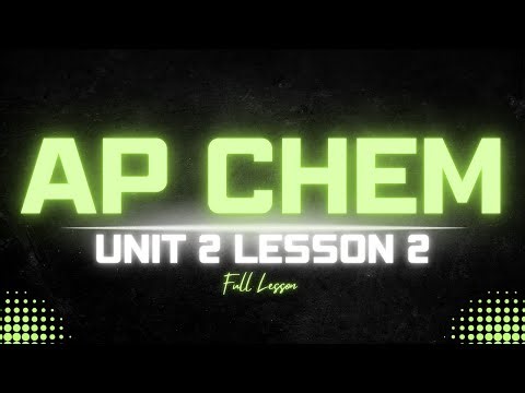 AP Chemistry Unit 2.2 Lesson