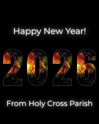 Happy New Year from Holy Cross Parish! We hope everyone has a joy-filled 2026. | Holy Cross Catholic Parish