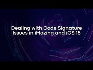 Dealing with Code Signature Issues in iMazing and iOS 15