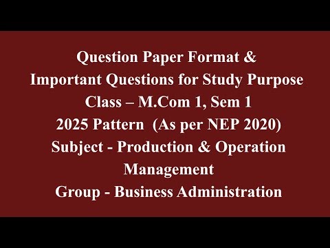 Production & Operation Management - Mcom 1, Sem 1 - 2025 Pattern - Question Paper Format & Imp Ques