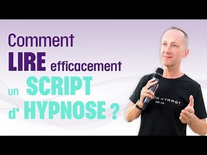 Comment lire efficacement un script d’hypnose ?