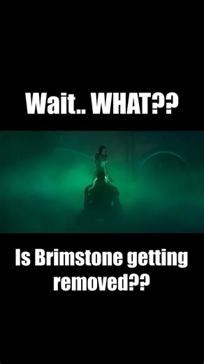Is Brimstone getting removed?? 😳