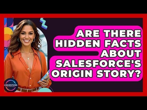 Are There Hidden Facts About Salesforce's Origin Story? - Conventions Network