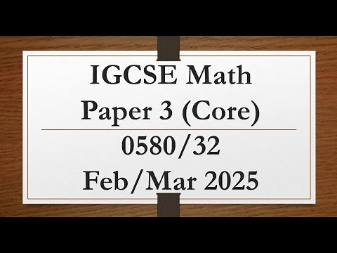 IGCSE Mathematics Paper 3 (Core) 0580/32 Feb/March 2025