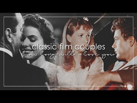 Classic Film Couples | How Long Will I Love You
