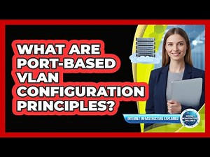 What Are Port-Based VLAN Configuration Principles?