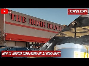 How to properly dispose used engine Oil at Homedepot