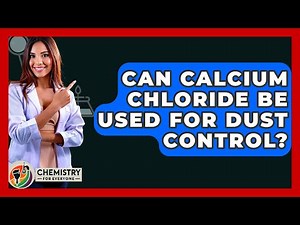 Can Calcium Chloride Be Used For Dust Control? - Chemistry For Everyone