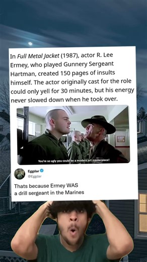 In Full Metal Jacket (1987), actor R. Lee Ermey, who played Gunnery Sergeant Hartman,