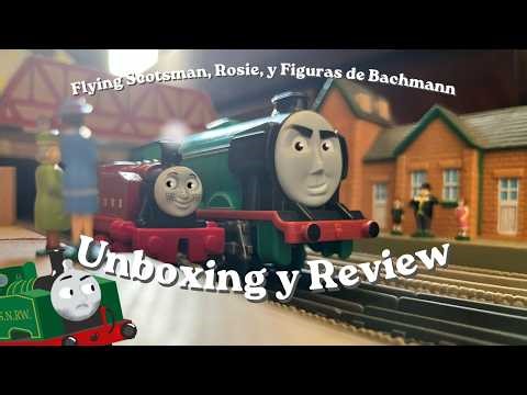 Flying Scotsman, Rosie, y Figuras de Bachmann (Unboxing y Review)