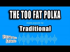 Standard - The Too Fat Polka (She's Too Fat For Me) (Karaoke Version)