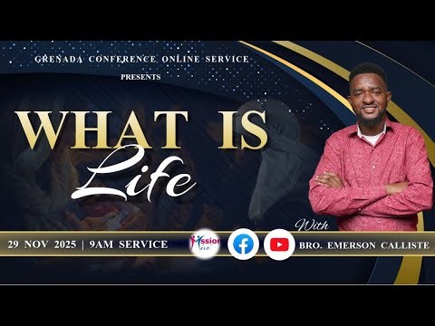 Grenada Conference Online Service || What is Life? || November 29, 2025