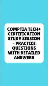 CompTIA Tech+ Certification Study Session Practice Questions With Detailed Answers