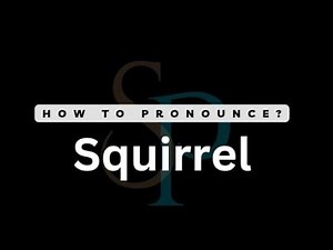 How To Pronounce Squirrel (Correctly)