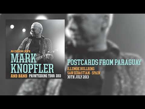 Mark Knopfler - Postcards From Paraguay (Live, Privateering Tour 2013)