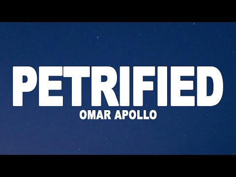 Omar Apollo - Petrified (Lyrics)
