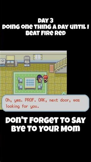 Don't forget to say bye to mom in Pokemon Fire Red