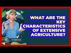 What Are The Key Characteristics Of Extensive Agriculture?