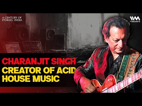Charanjit Singh: Creator of Acid House Music | A Century of Stories | India | #79