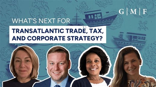 What’s Next for Transatlantic Trade, Tax, and Corporate Strategy? | Global Business Alliance