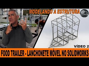 Food Trailer - Lanchonete sobre Rodas no Solidworks - Estrutura