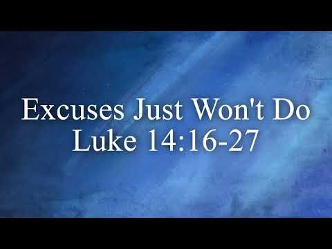 Excuses Just Won't Do: Luke 14:16-27