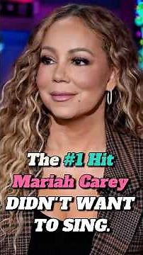 The NUMBER-ONE Hit Mariah Carey Didn’t Want To Sing