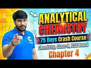Day 20 | Analytical Chemistry Lecture 1 | ICSE Class 10 Chemistry | 75 Days Crash Course