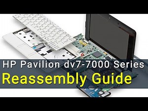 HP Pavilion dv7-7000 Series Laptop Reassembly Guide