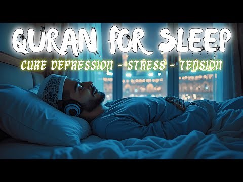 QURAN FOR DEEP SLEEP 😴 | Peaceful Night with Soothing Recitation 🌙✨