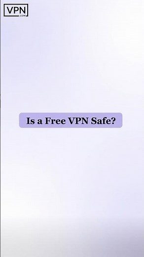 Is a Free VPN Safe? What You Need to Know