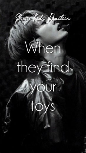 [Stray Kids Reaction] When they find your toys 😔🌵 [Requested] #Skzreaction #fanficitions #Passion