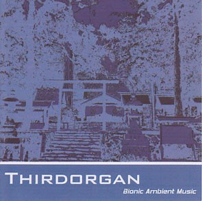 Thirdorgan - Bionic Ambient Music