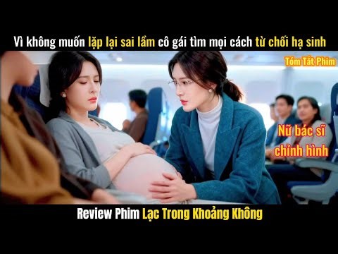 Review Phim Lạc Trong Khoảng Không ( Chuyến Bay ) FULL | Nữ Bác Sĩ Được Quay Về Kiếp Trước
