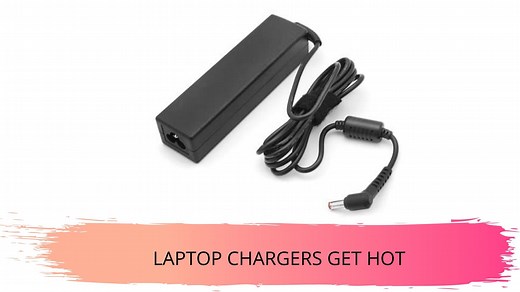 Do Laptop Chargers Get Hot - Is It Normal?(5 Best Ways To Fix It)