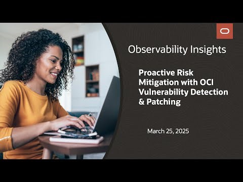 Observability Insights Proactive Risk Mitigation with OCI Vulnerability Detection & Patching