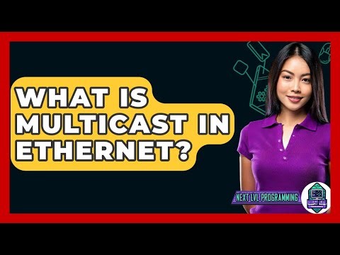 What Is Multicast In Ethernet? - Next LVL Programming