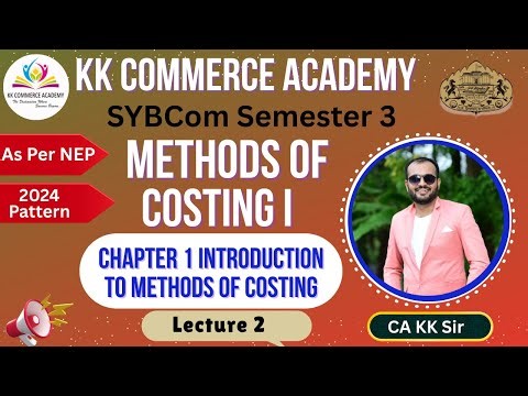 SYBCom I Sem 3 I Methods of Costing 1 1 I Ch 1 I Introduction to Methods of Costing-I I Lecture 2