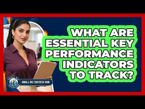 What Are Essential Key Performance Indicators To Track?