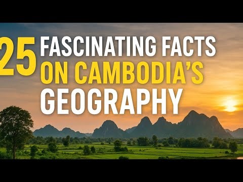 25 Fascinating facts about Cambodia’s Geography - DYKT0033