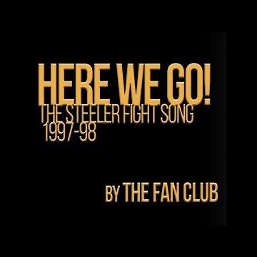 HERE WE GO! The Steeler Fight Song (1997-98 Season) by The Fan Club