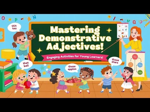 Mastering Demonstrative Adjectives: Engaging Activities for Young Learners