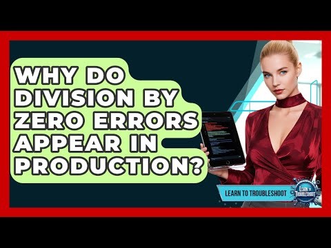 Why Do Division By Zero Errors Appear In Production? - Learn To Troubleshoot