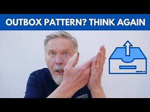 Why I Hate the Outbox Pattern