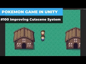 Make A Game Like Pokemon in Unity | #100 - Improving Cutscenes