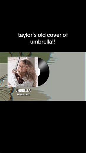 Taylor Swift's Cover of Rihanna's Umbrella Unveiled