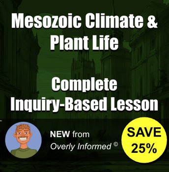 Mesozoic Climate & Plant Life Complete Inquiry-Based Lesson