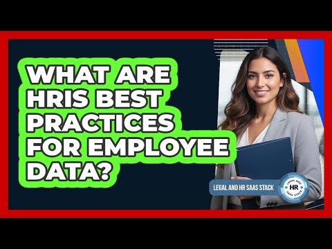 What Are HRIS Best Practices For Employee Data?