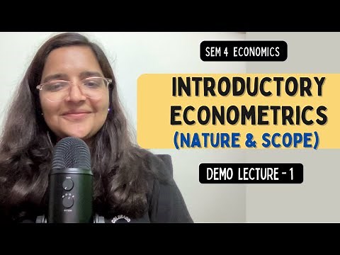 Lecture - 1 Nature & Scope of Econometrics | Sem 4 Introductory Econometrics Linear Regression 2024