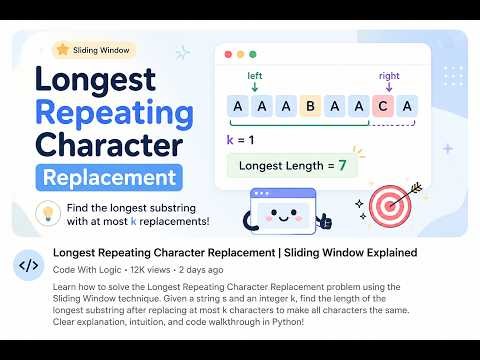 LeetCode 424: Longest Repeating Character Replacement | Optimal Sliding Window Solution